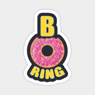 Donuts can't be Boring Magnet