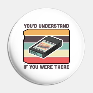 8-Track Tape - You'd Understand If You Were There Pin