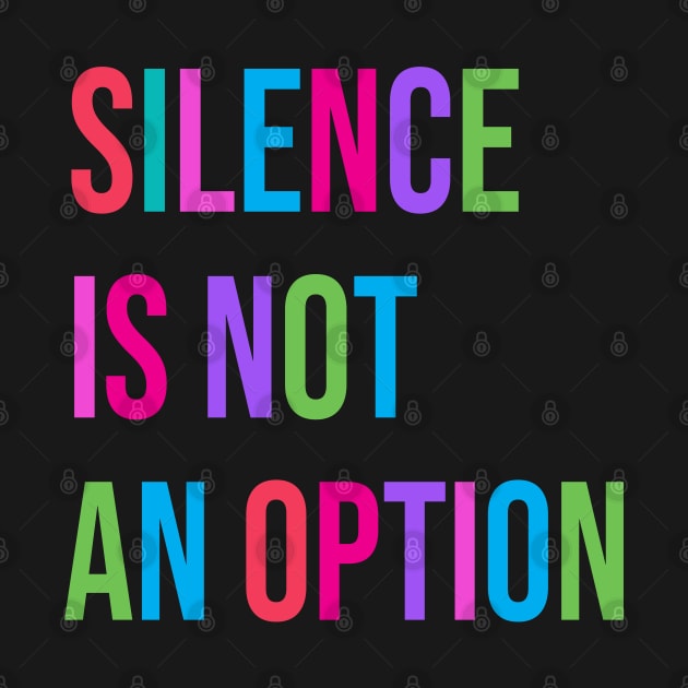 "Silence Is Not An Option" Feminism Women's Equal Rights by Pine Hill Goods