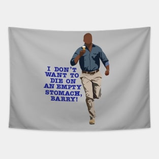 I don’t want to die on an empty stomach, Barry! Tapestry