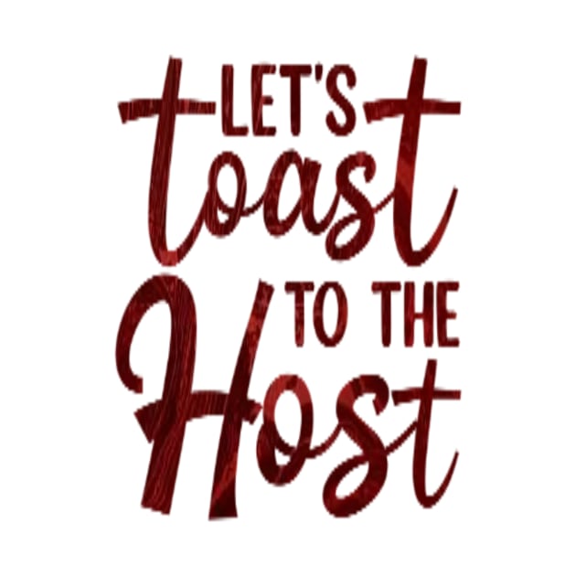 Let`s Toast To The Host by Badassoutlook