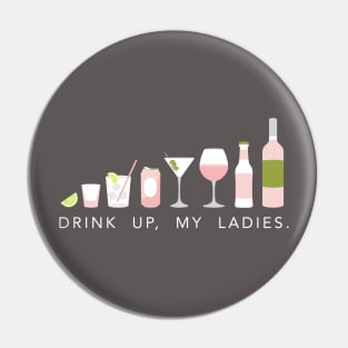 Drink up, my ladies Pin