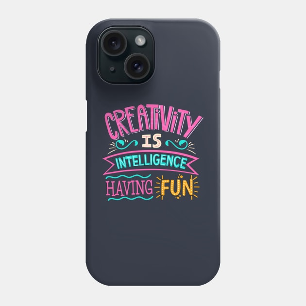Creativity is Intelligence Having Fun Phone Case by TheDesignDepot