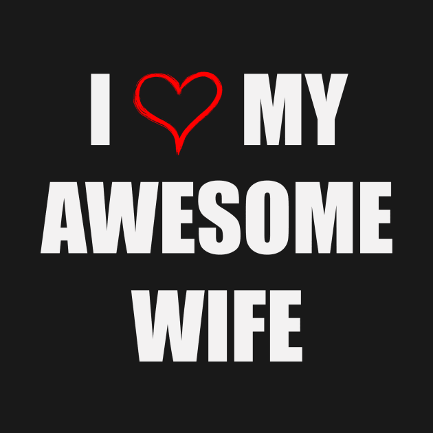 I Love My Awesome Wife 2 by newfontees