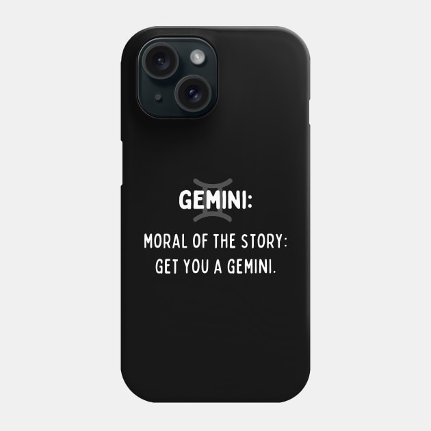 Gemini Zodiac signs quote - Moral of the story, get you a Gemini Phone Case by Zodiac Outlet