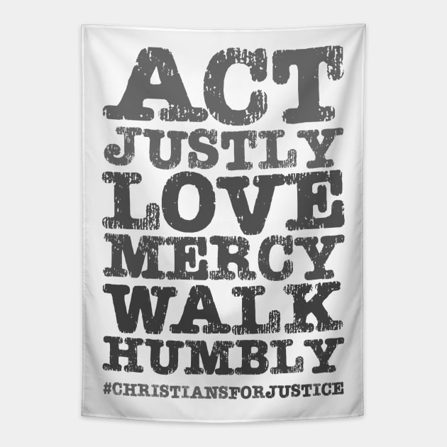 Christians for Justice: Act Justly, Love Mercy, Walk Humbly (distressed grey text) Tapestry by Ofeefee