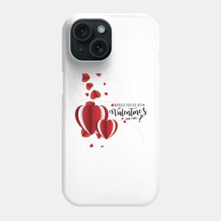 Would You Be My Valentine? 14 Feb Phone Case