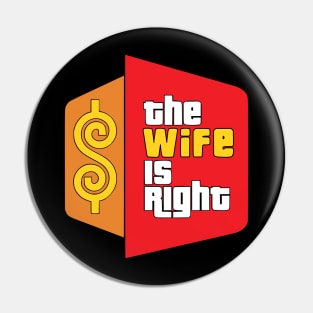 The Wife Is Right Parody Pin