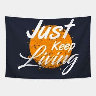 Just keep living Tapestry