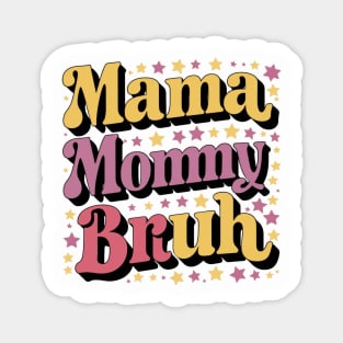 Mama Mommy Bruh Funny Mothers Day Gift Magnet