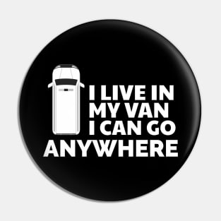 I live in my van I can go anywhere Pin