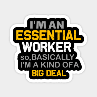 I'm an essential worker so i'm kind of a big deal-essential worker gift Magnet