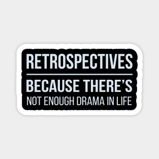 Developer Retrospectives Because There's Not Enough Drama in Life Magnet