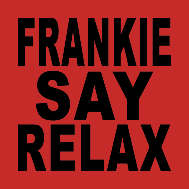 Frankie Say Relax! by Vandalay Industries