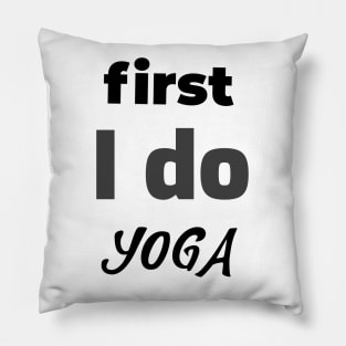 first I do yoga Pillow