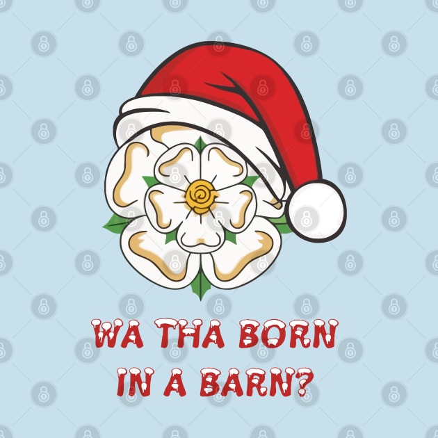 Yorkshire Christmas Wa Tha Born In A Barn? by taiche