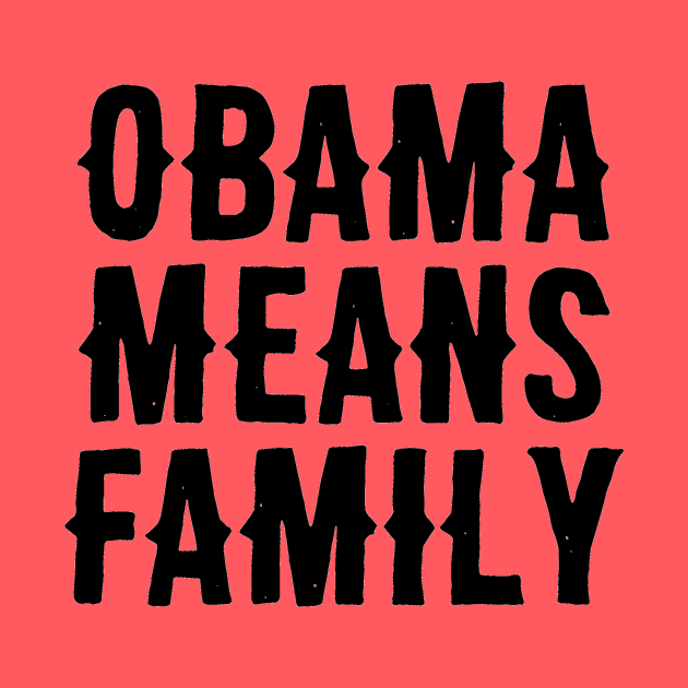 Obama Means Family by Adamtots