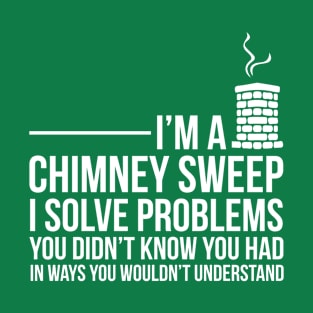 Chimney Sweep Funny Problem Solving Distressed T-Shirt