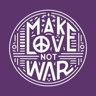 Make Love Not War. End All Wars T-Shirt