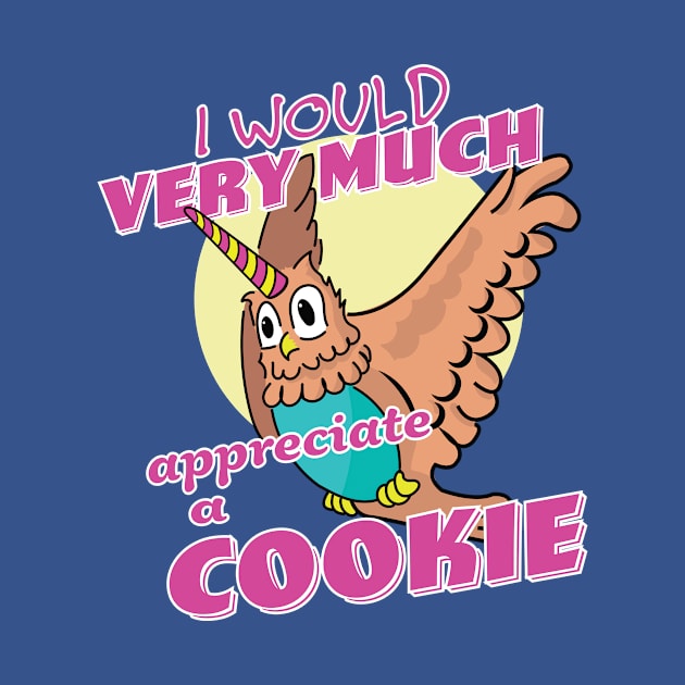 Owl Unicorn I Would Very Much Appreciate A Cookie by Get Hopped Apparel