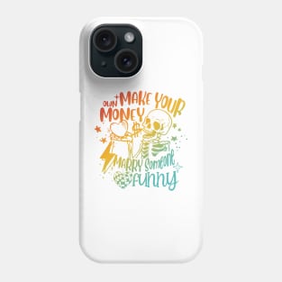 Make Your Own Money & Marry Someone Phone Case