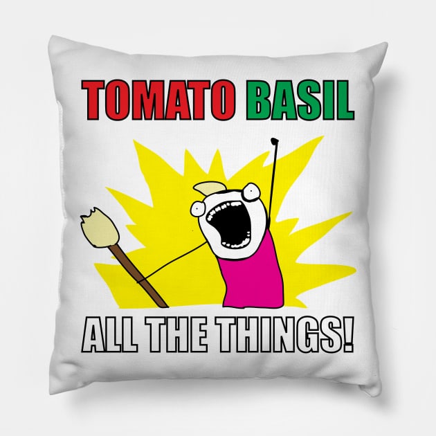 TOMATO BASIL ALL THE THINGS! Pillow by frizbee