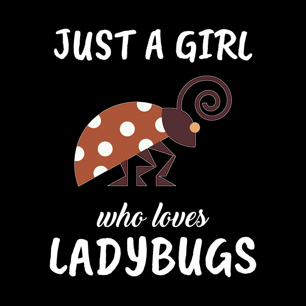 Just A Girl Who Loves Ladybugs by TheTeeBee