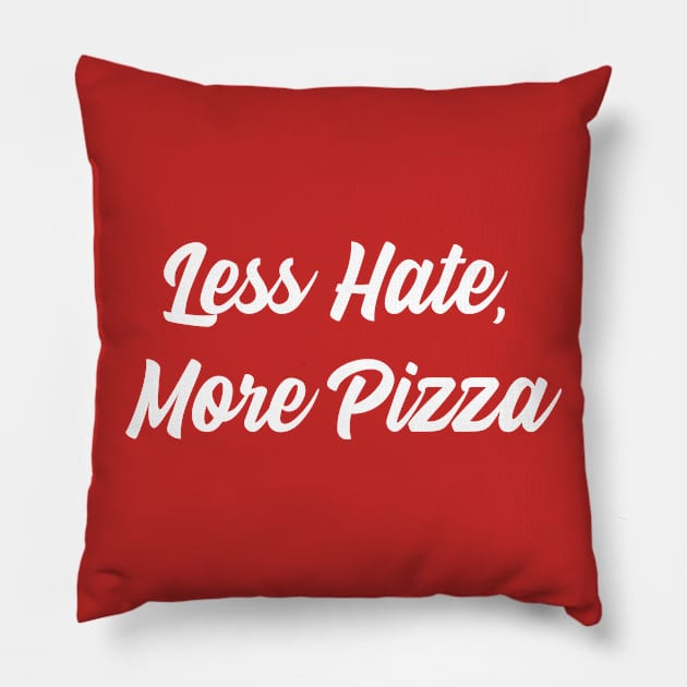 Less Hate, More Pizza Pillow by GrayDaiser