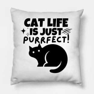 Cat life is just purrfect!! Pillow