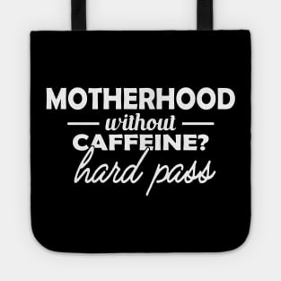 Motherhood without Caffeine? Hard Pass Tote