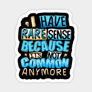 Common Sense is Rare Magnet