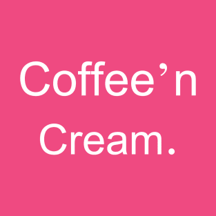 Coffee'n cream T-Shirt