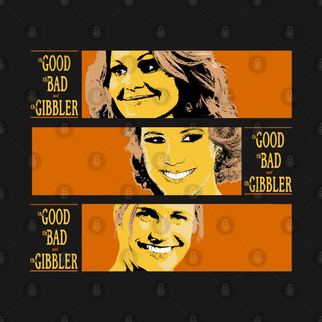 The Good, The Bad and The Gibbler by nickbeta