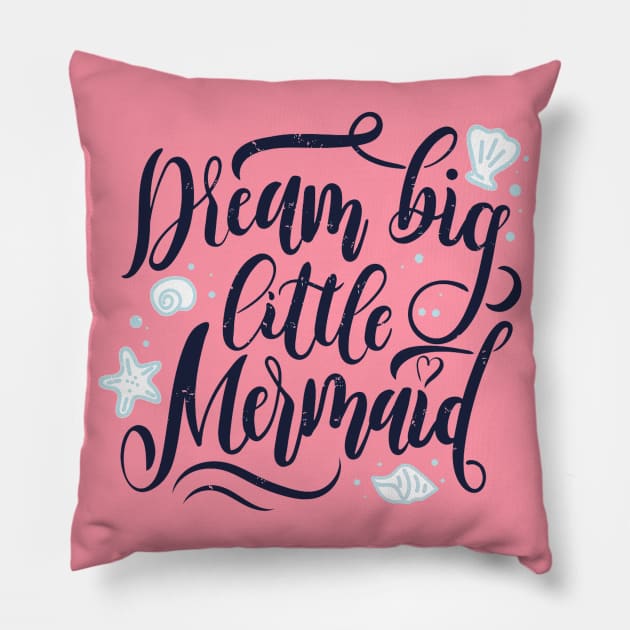 Dream Big Little Mermaid Quote Artwork Pillow by Artistic muss