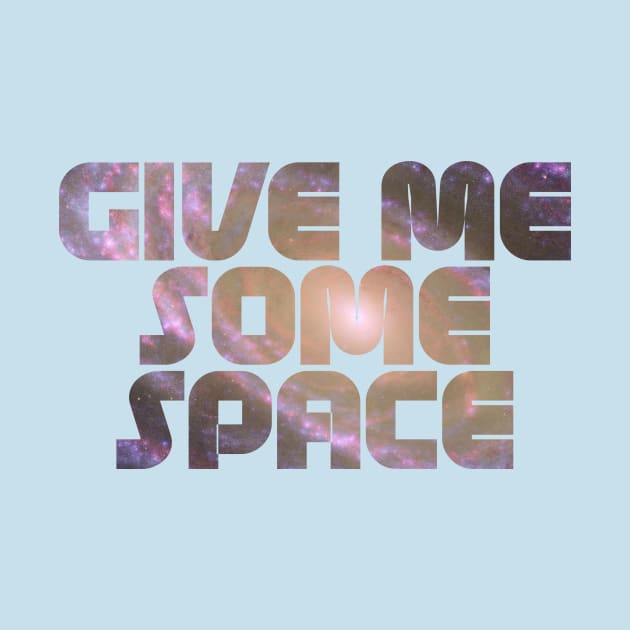 Give Me Some Space. Funny science astronomy by Science_is_Fun