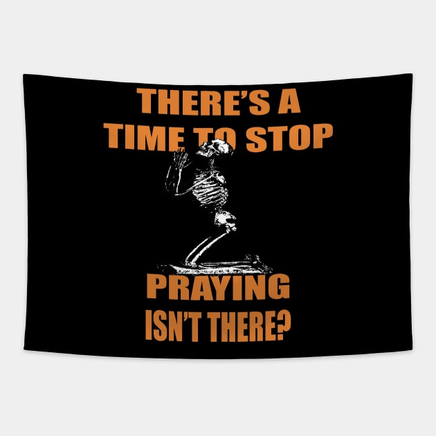 There's A Time to Stop Praying Isn't There?. Tapestry by taiche