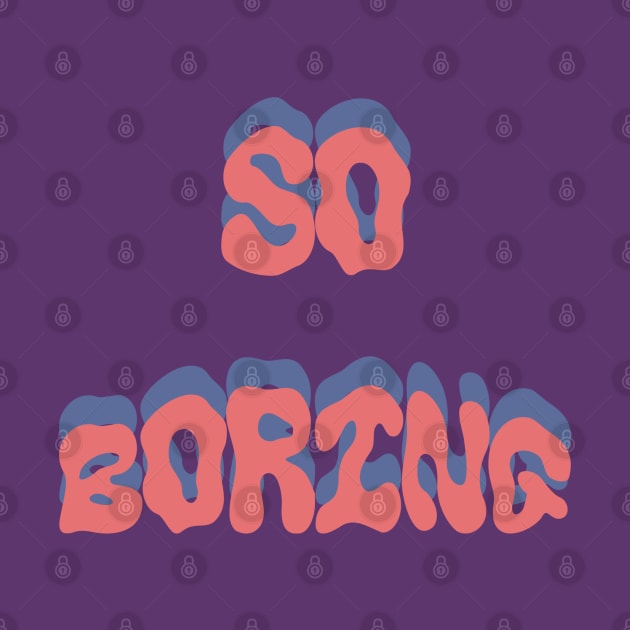 So Boring by blckpage