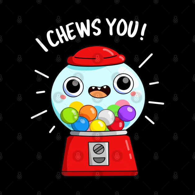 I Chews You Cute Candy Pun by punnybone