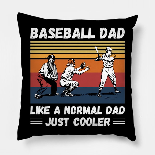 Baseball Dad Like A Normal Dad Just Cooler, Vintage Style Baseball Lover Gift Pillow by JustBeSatisfied