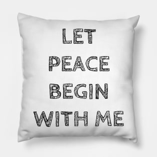 LET PEACE BEGIN WITH ME Pillow