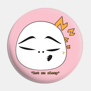 Let me sleep Pin