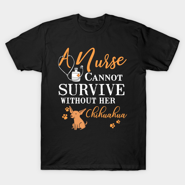 Discover Nurse Chihuahua Mom Funny Quote Dogs Lover Gift - Chihuahua Love - T-Shirt