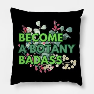 Become a botany badass Pillow