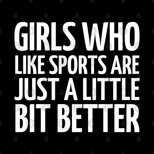 girls who like sports are just a little bit better by mdr design