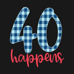 40 Happens T-Shirt