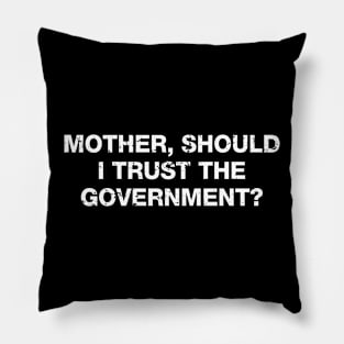 Mother, Should I Trust The Government Pillow