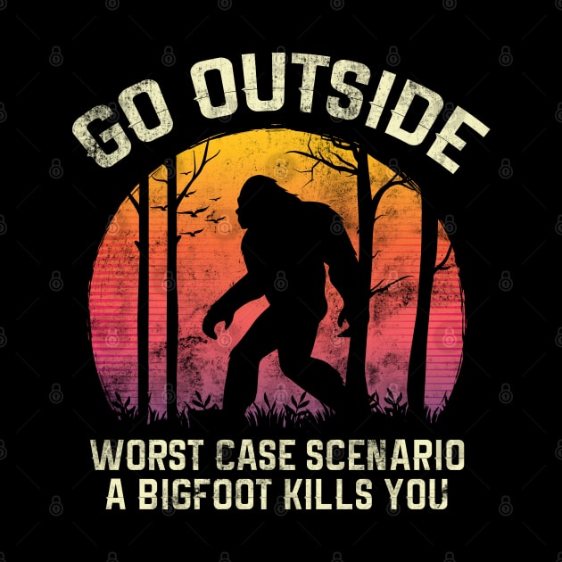 Go Outside Worst Case Scenario a Bigfoot Kills You by HCMGift