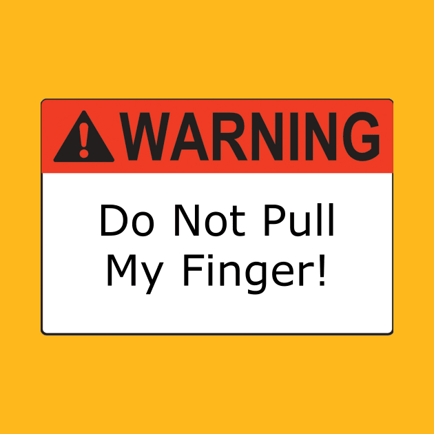 Warning Pull Finger by Kleiertees