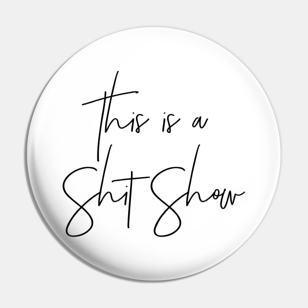 This is a Shit Show Pin by MadEDesigns