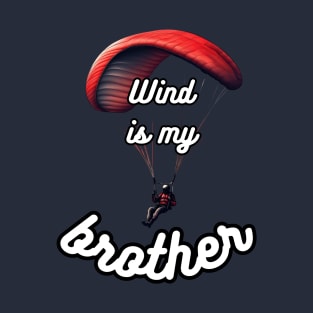 Wind is my brother T-Shirt